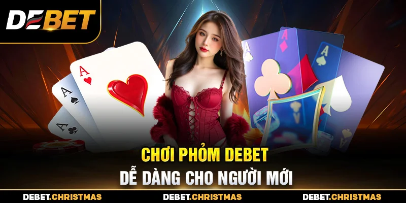Phỏm Debet - Luật chơi đơn giản