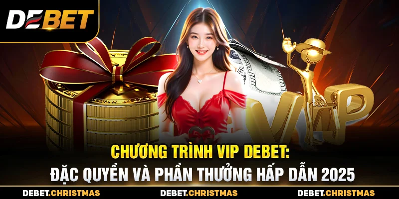 Chương trình VIP Debet - Tiền thưởng thăng hạng hấp dẫn Chương trình VIP Debet - Tiền thưởng thăng hạng hấp dẫn