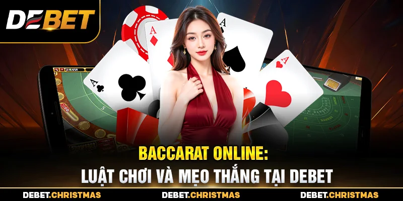Baccarat online Debet - Tỷ lệ thắng cao, thưởng lớn Baccarat online Debet - Tỷ lệ thắng cao, thưởng lớn