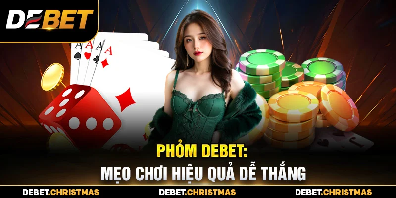 Phỏm Debet - Kết quả minh bạch, phần thưởng hấp dẫn Phỏm Debet - Kết quả minh bạch, phần thưởng hấp dẫn