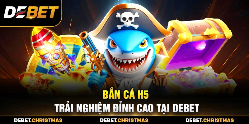 Bắn Cá H5 Debet - Âm thanh sống động, giải trí mãn nhãn